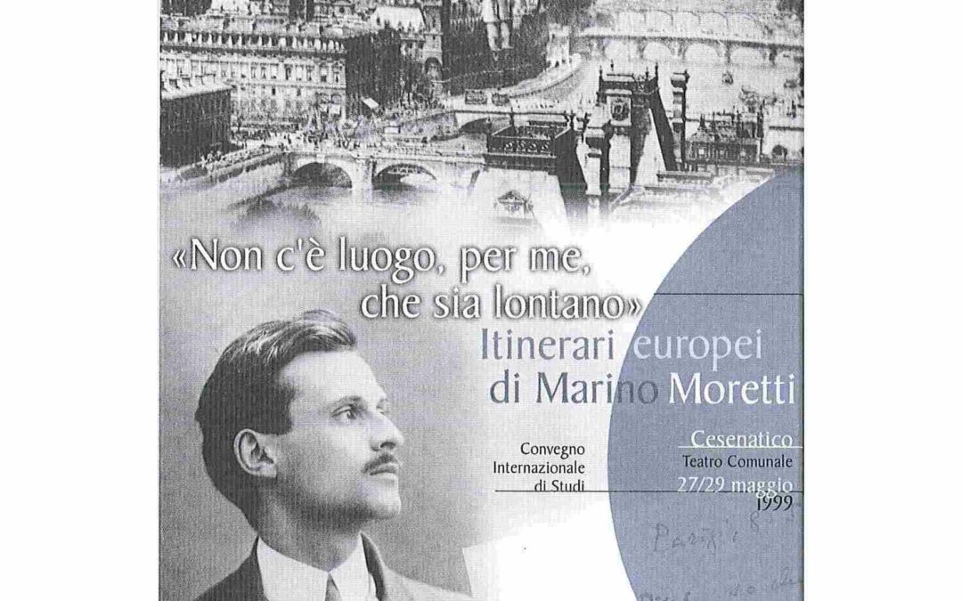 «Non c’è luogo, per me, che sia lontano». Itinerari europei di Marino Moretti