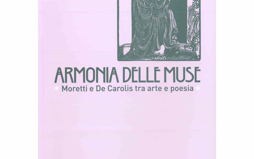 Armonia delle muse. Moretti e De Carolis tra arte e poesia